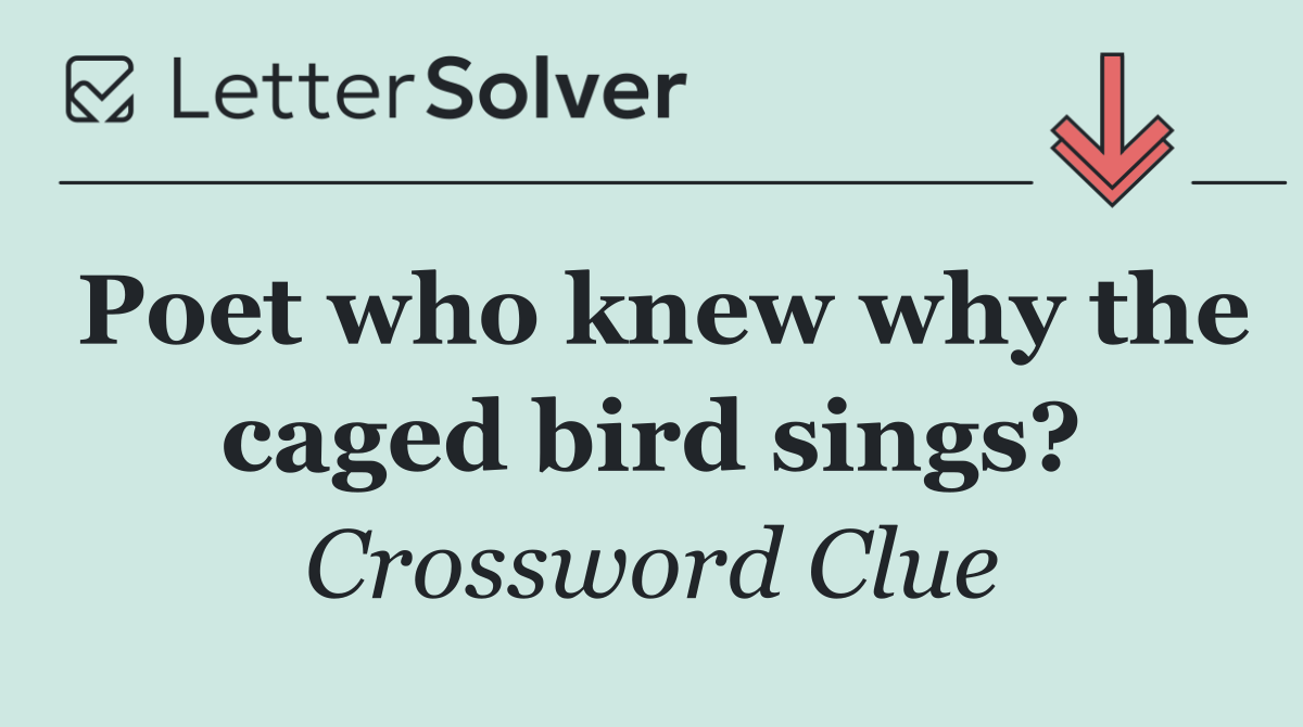 Poet who knew why the caged bird sings?