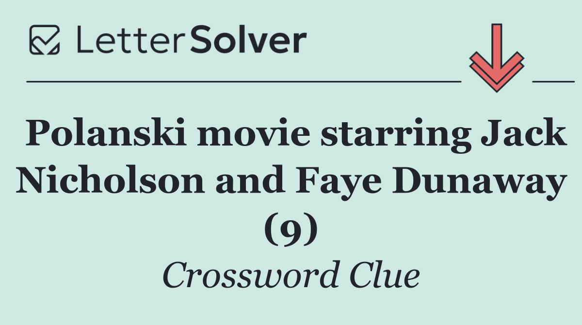 Polanski movie starring Jack Nicholson and Faye Dunaway (9)