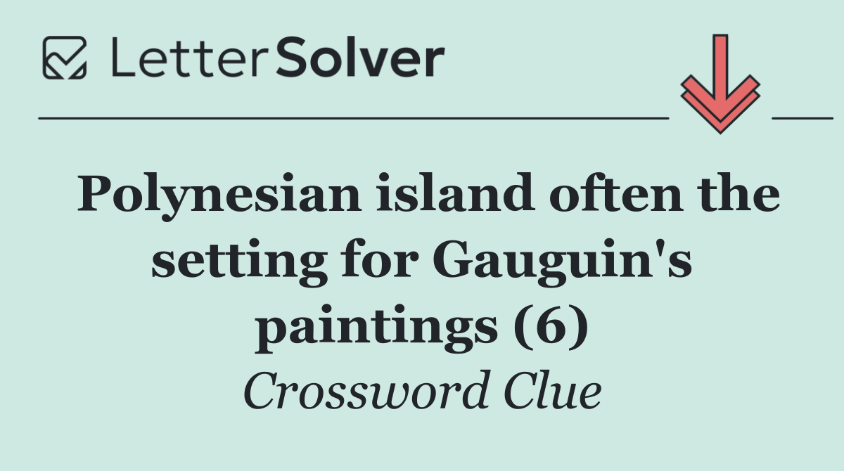 Polynesian island often the setting for Gauguin's paintings (6)