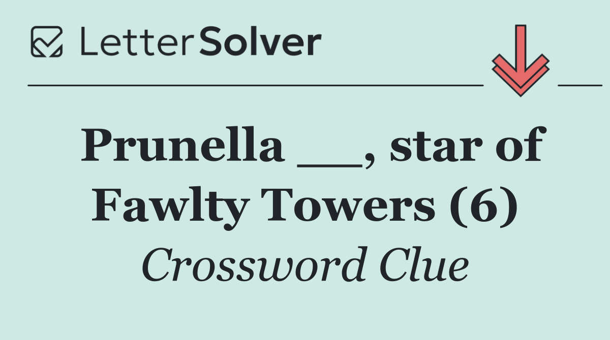 Prunella __, star of Fawlty Towers (6)