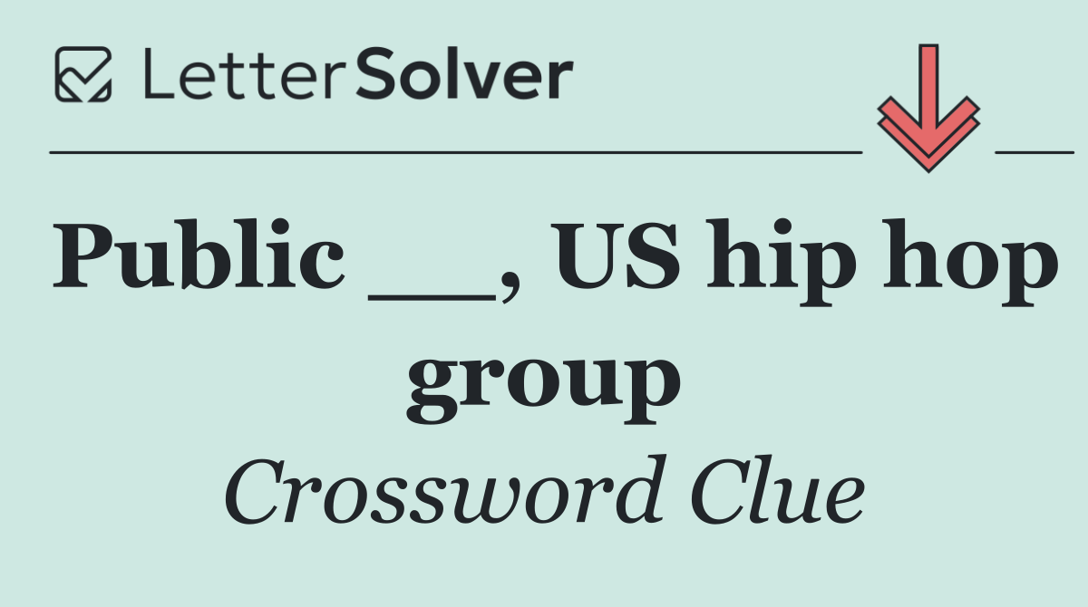 Public __, US hip hop group