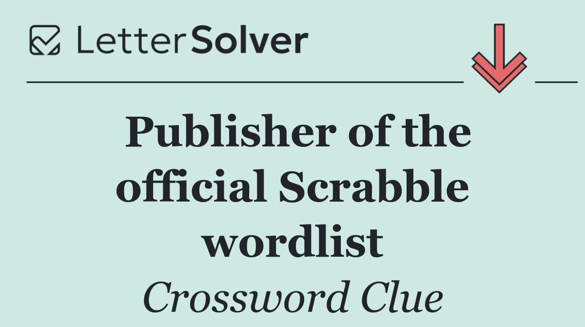 Publisher of the official Scrabble wordlist