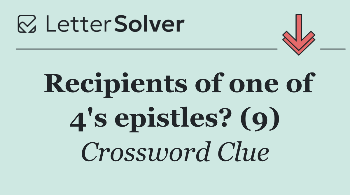 Recipients of one of 4's epistles? (9)