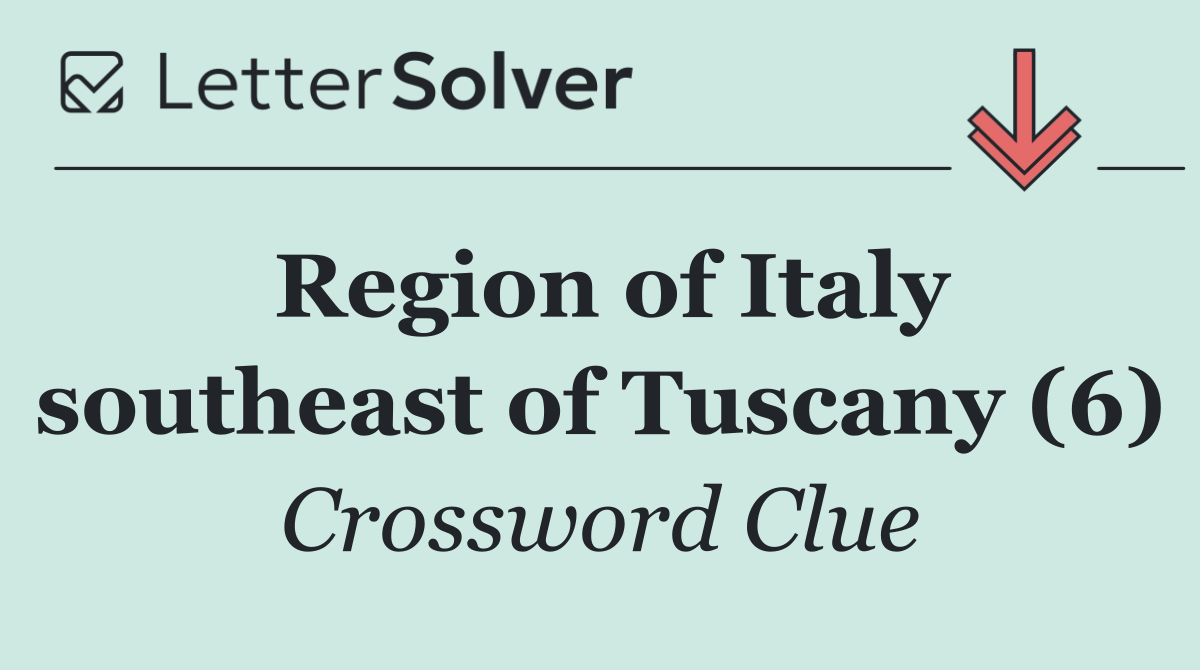 Region of Italy southeast of Tuscany (6)