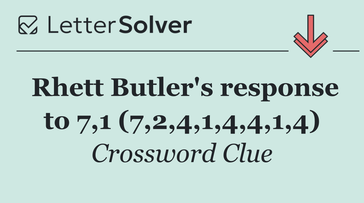 Rhett Butler's response to 7,1 (7,2,4,1,4,4,1,4)