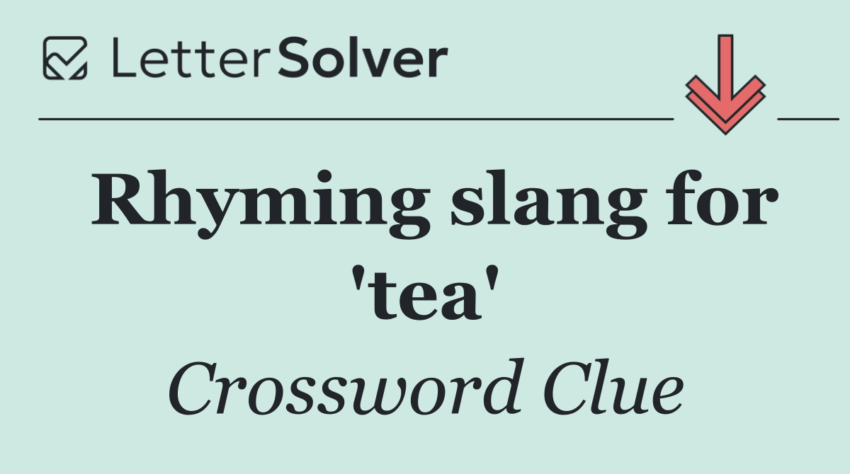 Rhyming slang for 'tea'