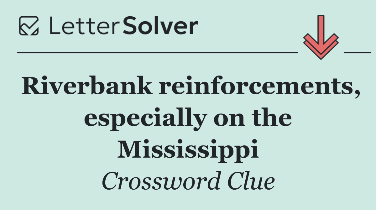 Riverbank reinforcements, especially on the Mississippi