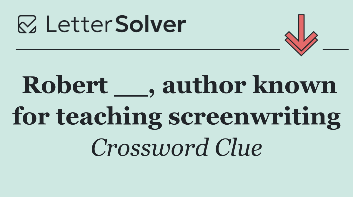 Robert __, author known for teaching screenwriting