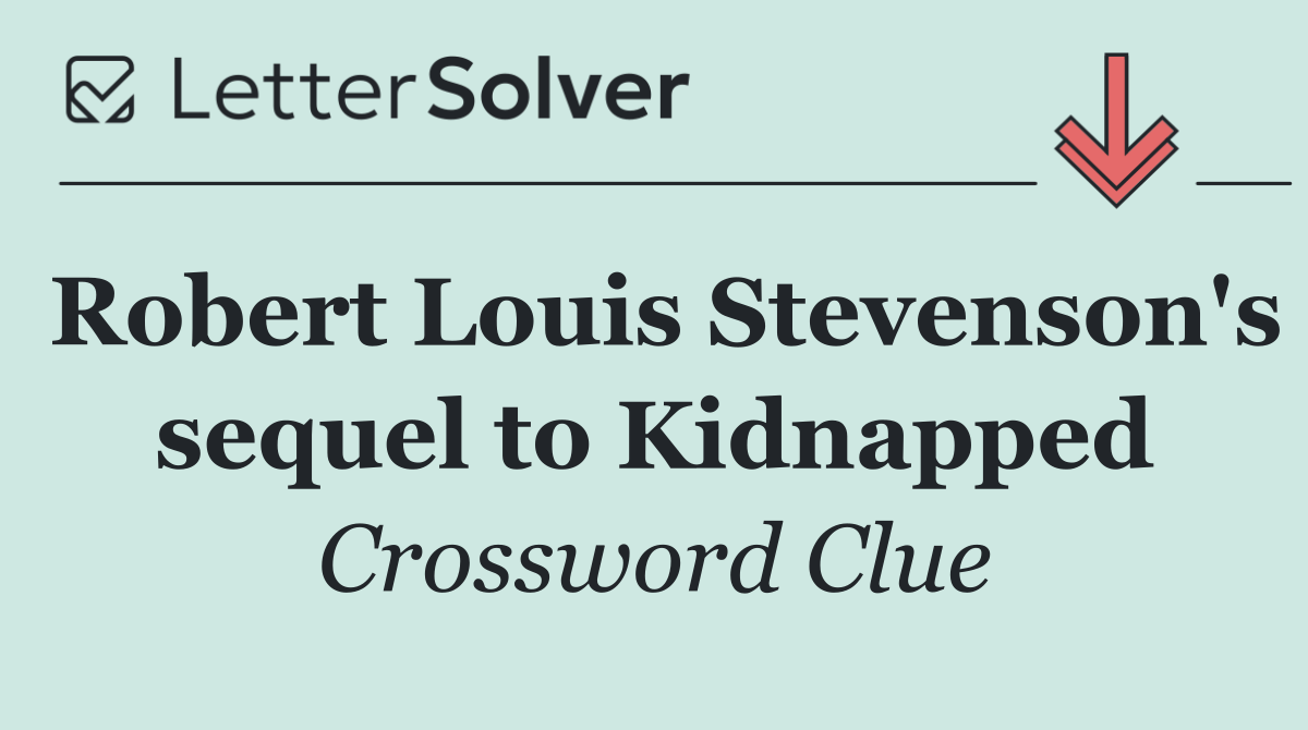 Robert Louis Stevenson's sequel to Kidnapped