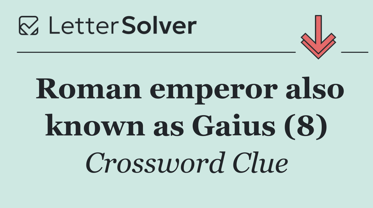 Roman emperor also known as Gaius (8)