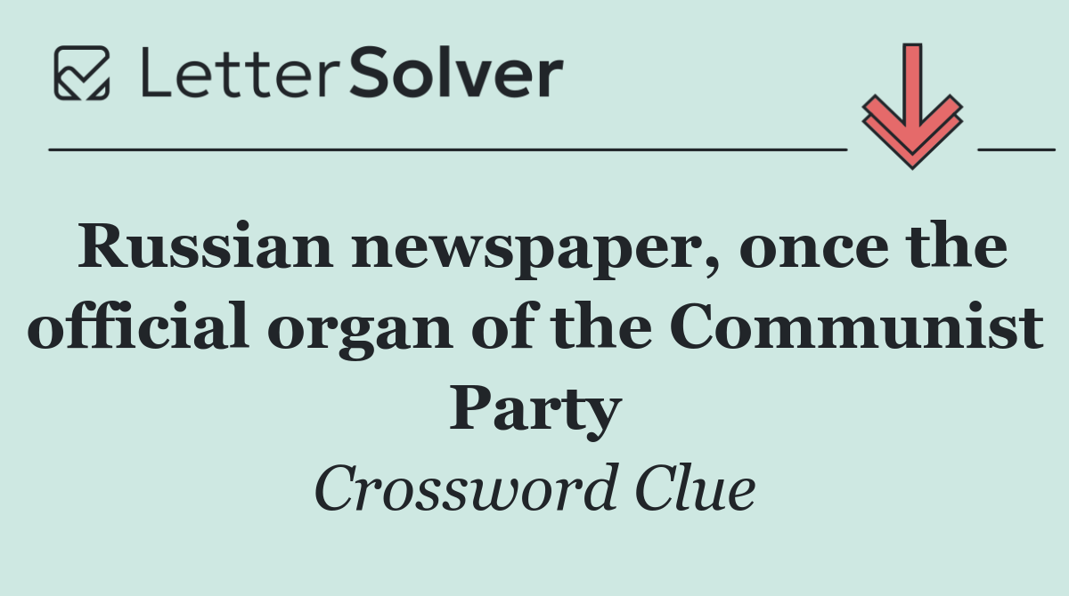 Russian newspaper, once the official organ of the Communist Party