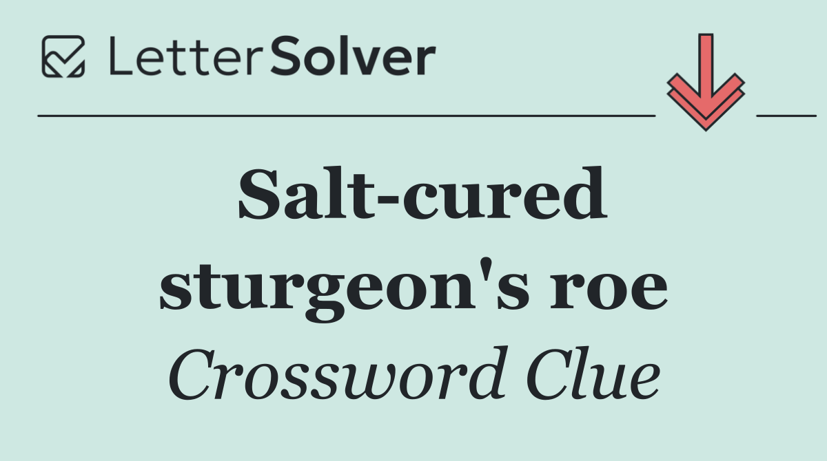 Salt cured sturgeon's roe