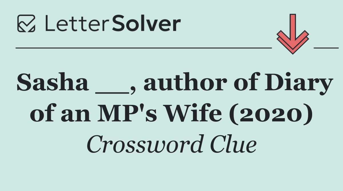 Sasha __, author of Diary of an MP's Wife (2020)