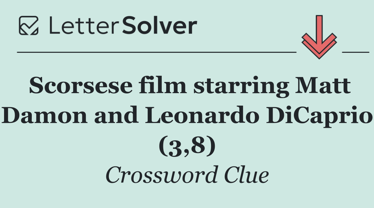 Scorsese film starring Matt Damon and Leonardo DiCaprio (3,8)