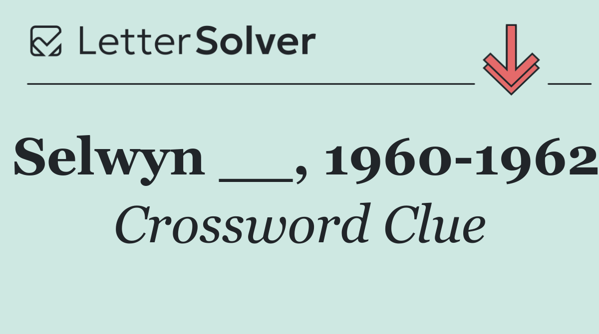 Selwyn __, 1960 1962