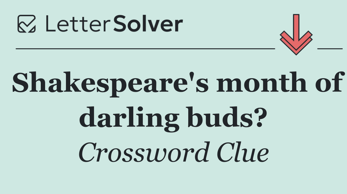 Shakespeare's month of darling buds?