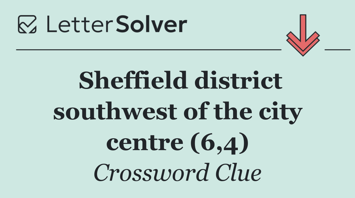 Sheffield district southwest of the city centre (6,4)