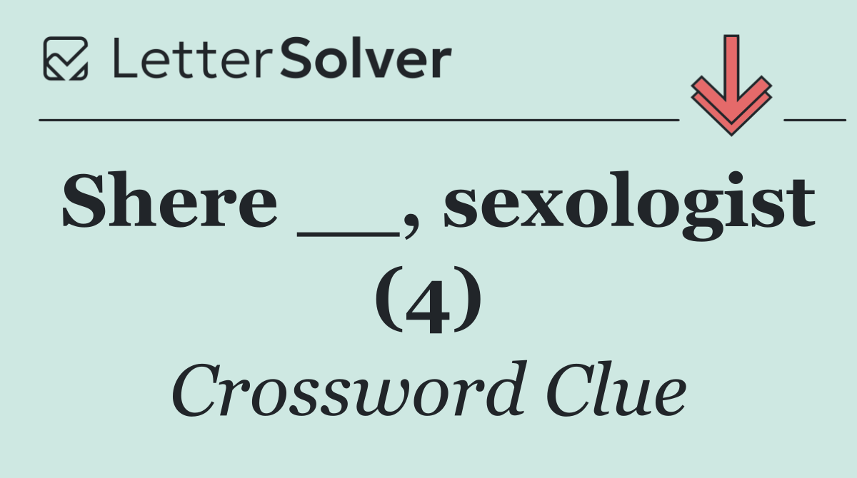 Shere __, sexologist (4)