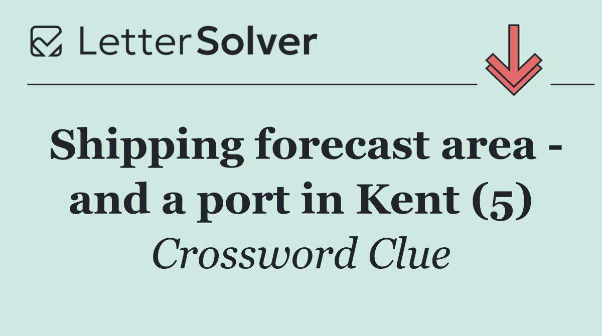 Shipping forecast area   and a port in Kent (5)