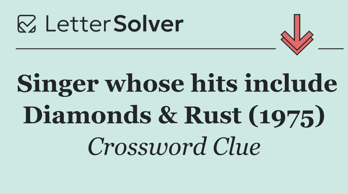 Singer whose hits include Diamonds & Rust (1975)