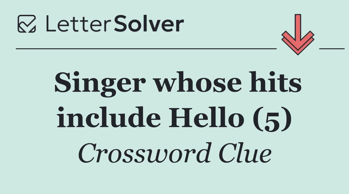 Singer whose hits include Hello (5)