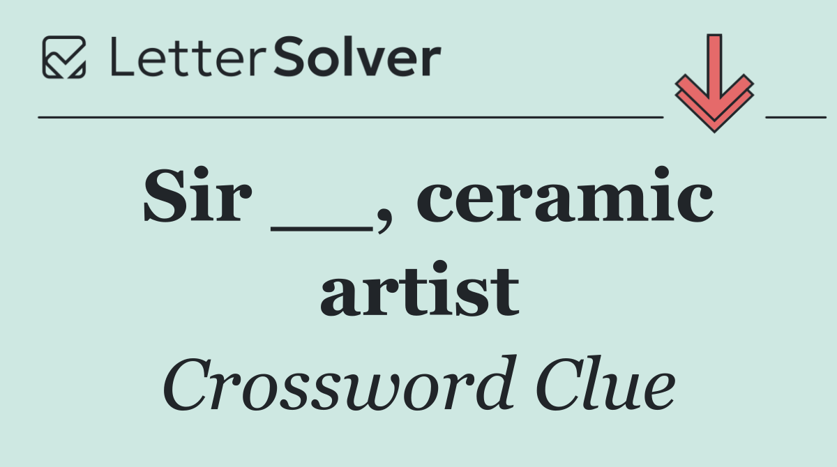 Sir __, ceramic artist