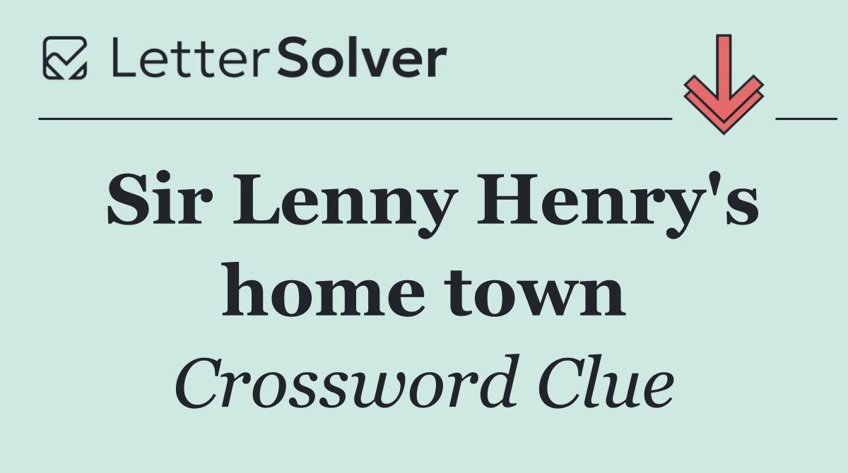 Sir Lenny Henry's home town