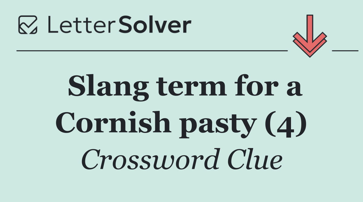 Slang term for a Cornish pasty (4)