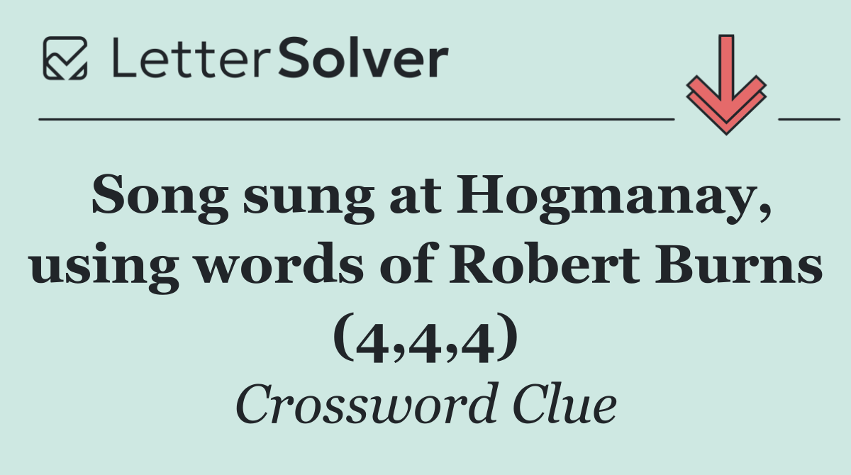 Song sung at Hogmanay, using words of Robert Burns (4,4,4)