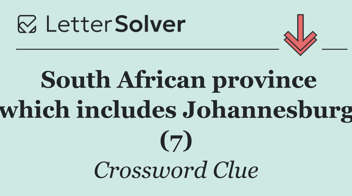 South African province which includes Johannesburg (7)
