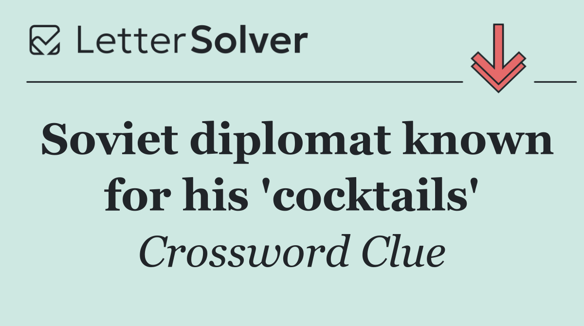 Soviet diplomat known for his 'cocktails'