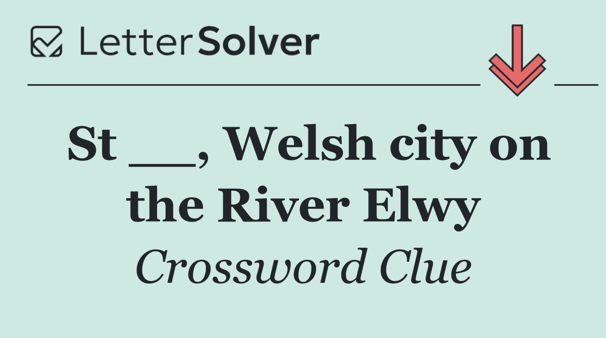St __, Welsh city on the River Elwy