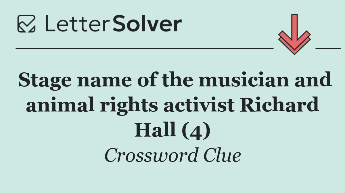 Stage name of the musician and animal rights activist Richard Hall (4)