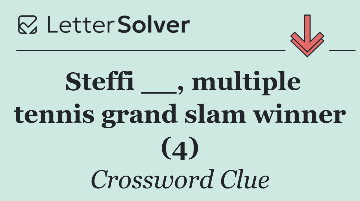 Steffi __, multiple tennis grand slam winner (4)