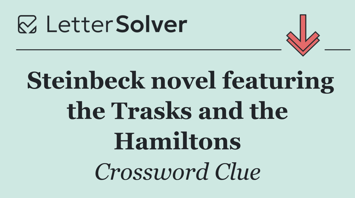 Steinbeck novel featuring the Trasks and the Hamiltons