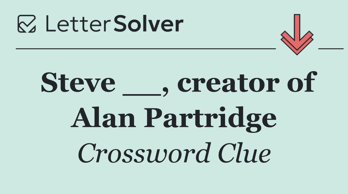 Steve __, creator of Alan Partridge