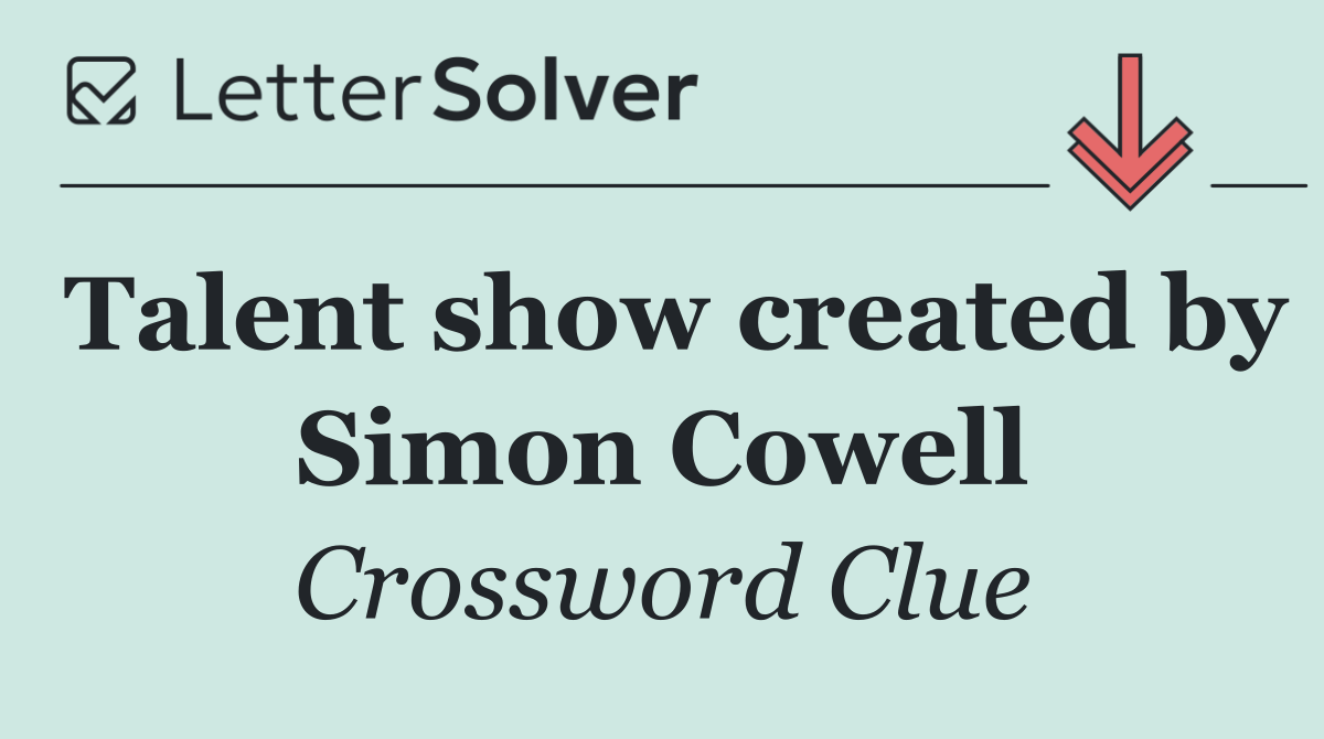 Talent show created by Simon Cowell
