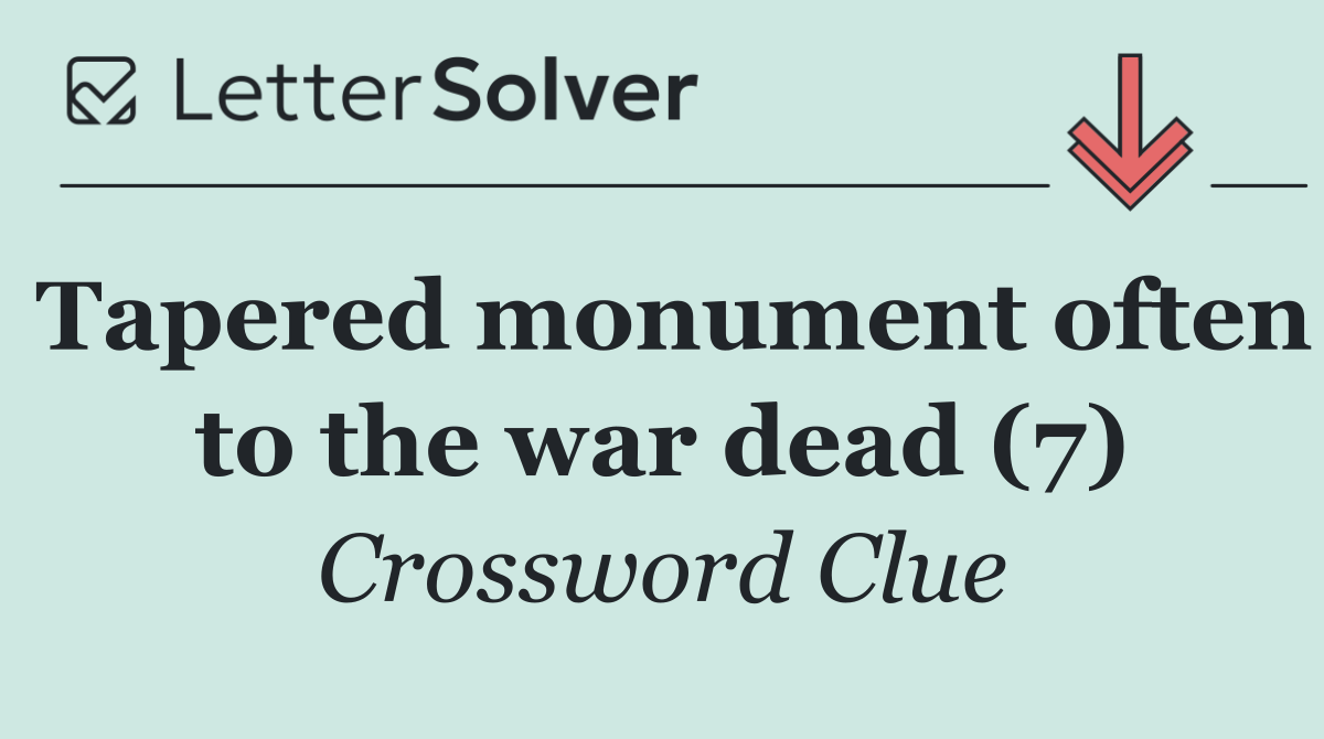Tapered monument often to the war dead (7)