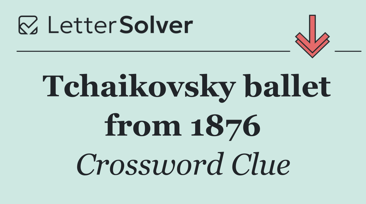 Tchaikovsky ballet from 1876