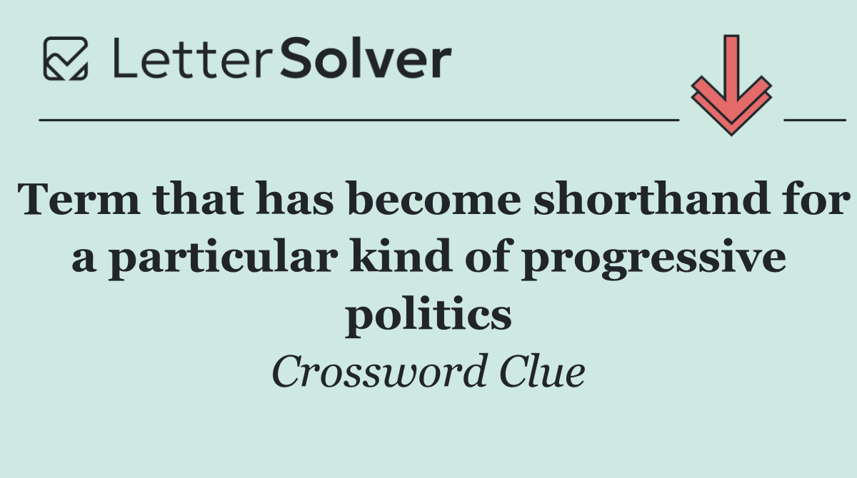 Term that has become shorthand for a particular kind of progressive politics