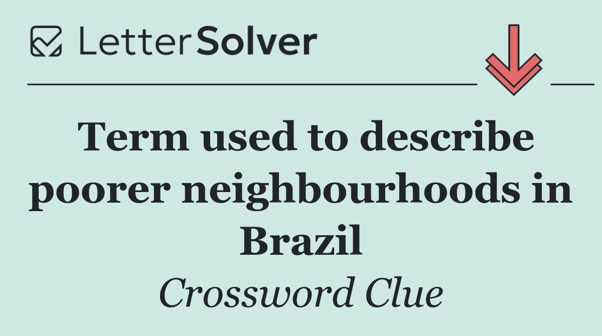 Term used to describe poorer neighbourhoods in Brazil