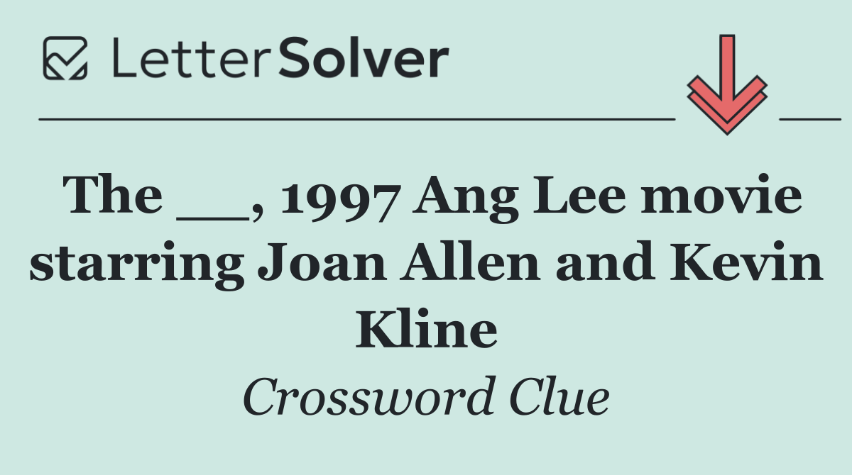 The __, 1997 Ang Lee movie starring Joan Allen and Kevin Kline