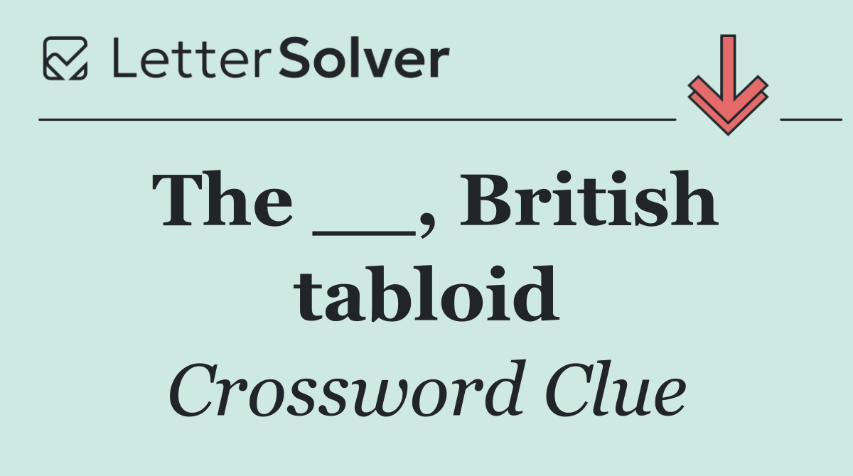 The __, British tabloid