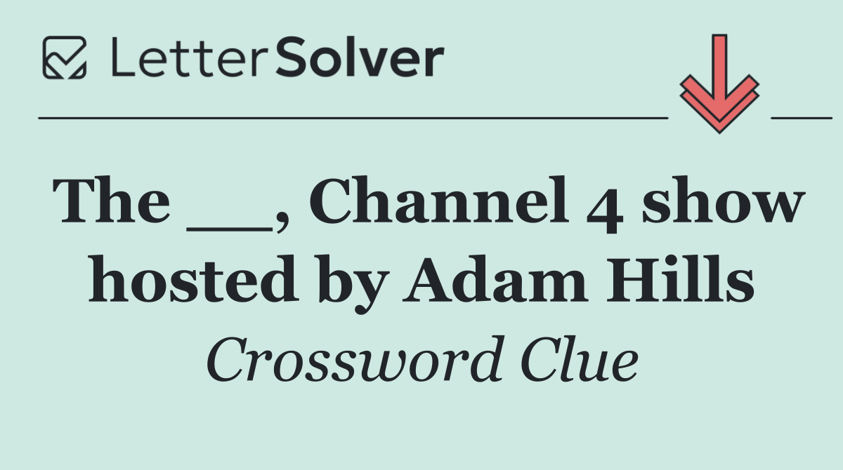 The __, Channel 4 show hosted by Adam Hills