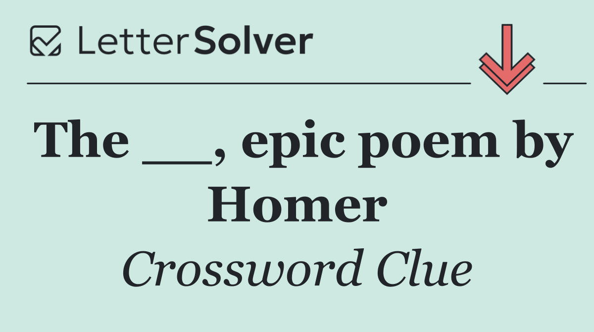 The __, epic poem by Homer