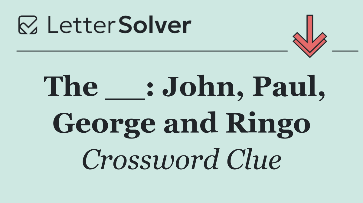 The __: John, Paul, George and Ringo
