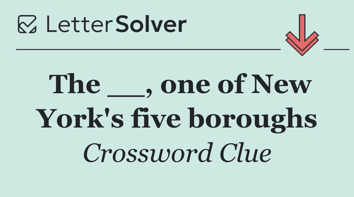 The __, one of New York's five boroughs