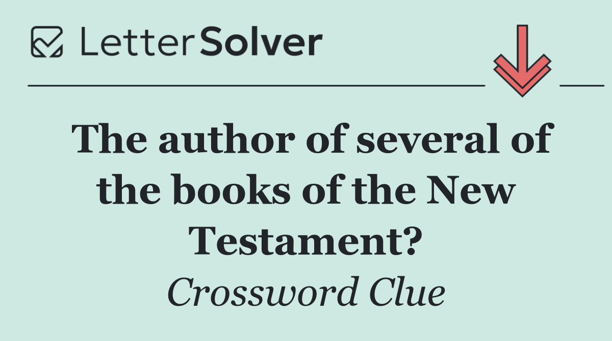 The author of several of the books of the New Testament?