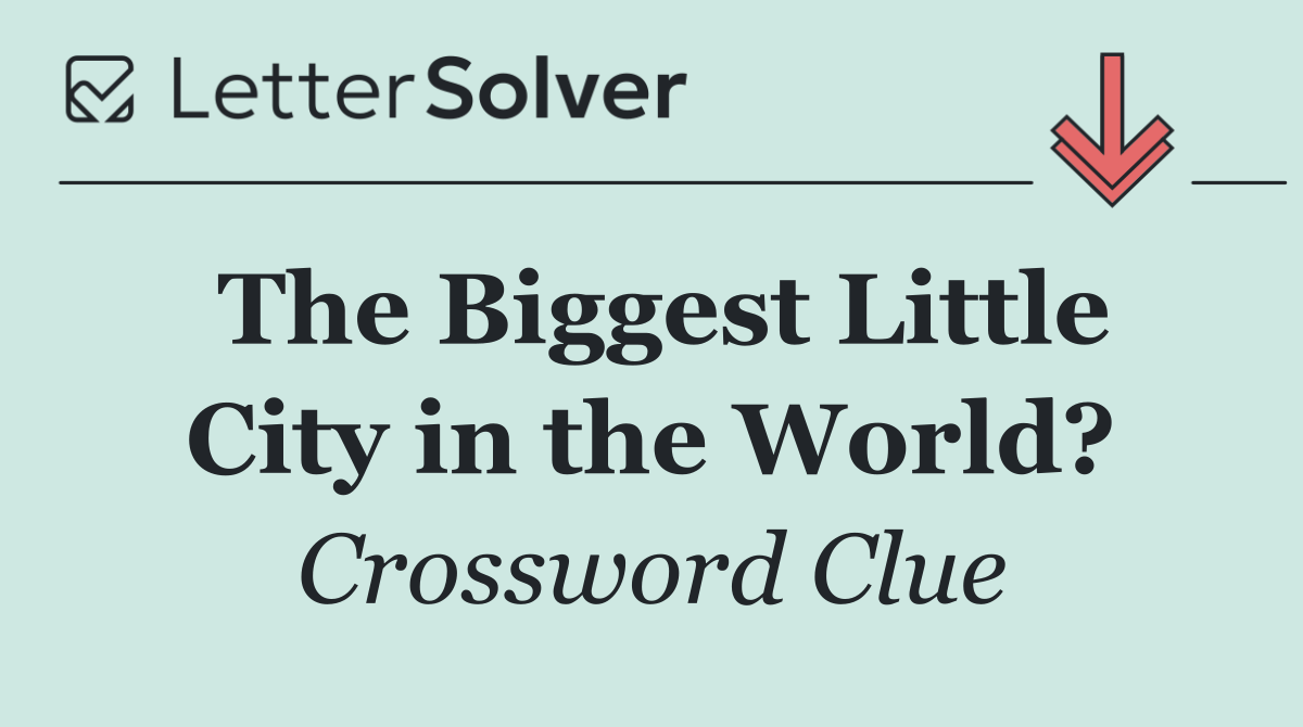 The Biggest Little City in the World?
