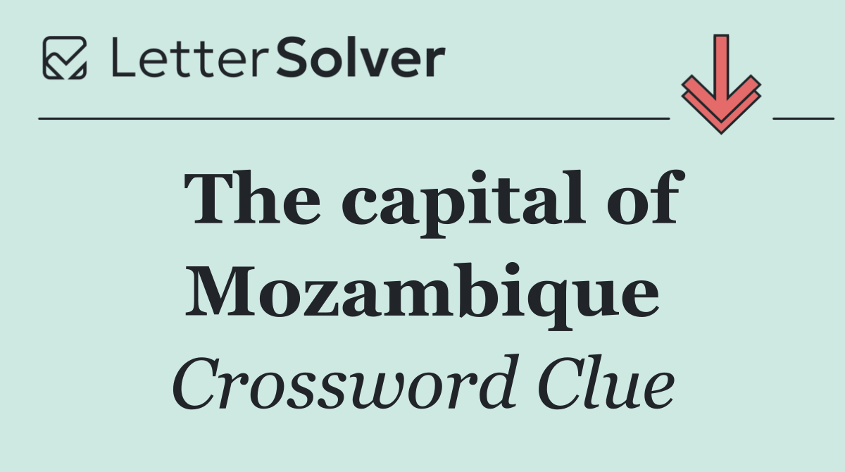 The capital of Mozambique